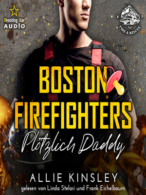 cover image of Plötzlich Daddy--Boston Firefighters--A Fire&Ice Spin-off, Band 5 (ungekürzt)